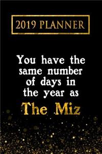 2019 Planner: You Have the Same Number of Days in the Year as the Miz: The Miz 2019 Planner