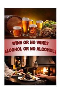 Wine or no Wine 0r Alcohol or no Alcohol