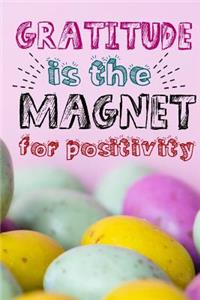 Gratitude Is the Magnet for Positivity