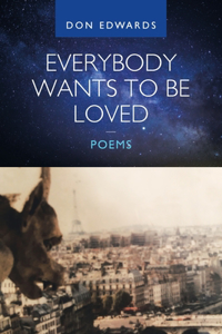 Everybody Wants to Be Loved - Poems