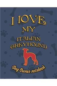 I Love My Italian Greyhound - Dog Owner Notebook