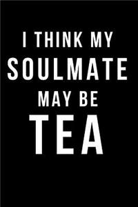 I Think My Soulmate May Be Tea