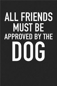 All Friends Must Be Approved by the Dog