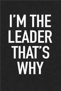 I'm the Leader That's Why
