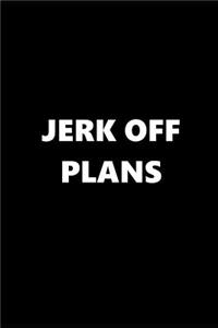 2019 Daily Planner Funny Theme Jerk Off Plans Black White 384 Pages