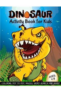 Dinosaur Activity Book for Kids Ages 4-8: Coloring, Dot to Dot, Mazes, Word Search and More!