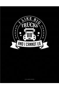 I Like Big Trucks and I Cannot Lie