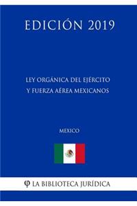 Ley Orgánica del Ejército Y Fuerza Aérea Mexicanos (México) (Edición 2019)