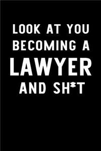 Look At You Becoming A Lawyer And Sh*t