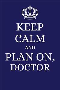 Keep Calm and Plan on Doctor