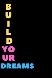 Build Your Dreams