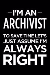 I'm an Archivist, to Save Time Let's Just Assume I'm Always Right