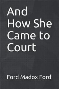 And How She Came to Court