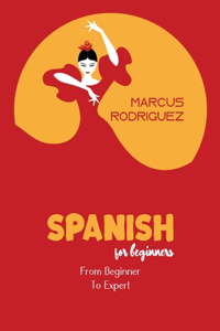 Spanish For Beginners: From Beginner To Expert