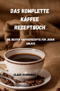 Das Komplette Kaffee Rezeptbuch