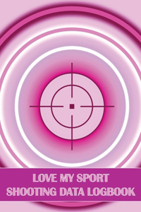 Love My Sport Shooting Data Logbook