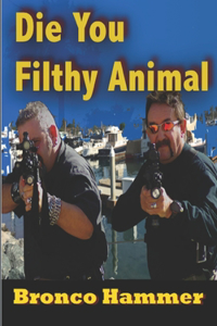 Die You Filthy Animal