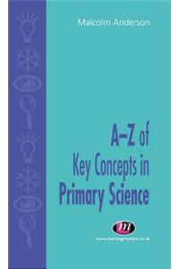 A-Z of Key Concepts in Primary Science