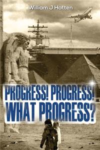 Progress, Progress, What Progress?