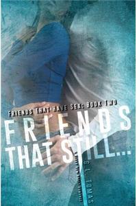 Friends That Still...