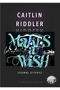 Caitlin Riddler Makes a Wish
