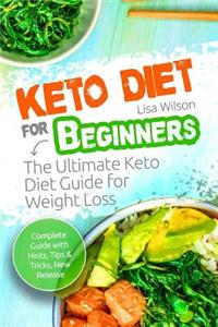 Keto Diet for Beginners: The Ultimate Keto Diet Guide for Weight Loss