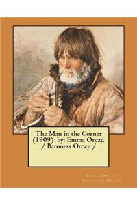 Man in the Corner (1909) by: Emma Orczy. / Baroness Orczy /