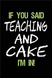 If You Said Teaching and Cake I'm in