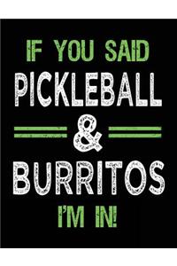If You Said Pickleball & Burritos I'm In
