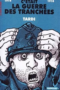 C'etait la guerre des tranchees [1914-1918]