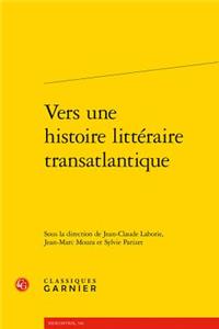 Vers Une Histoire Litteraire Transatlantique