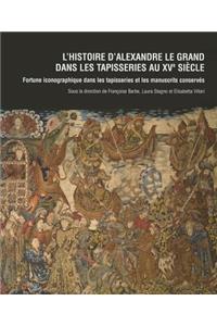 L'Histoire d'Alexandre Le Grand Dans Les Tapisseries Au Xve Siecle