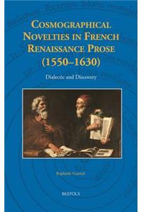 Cosmographical Novelties in French Renaissance Prose (1550-1630)