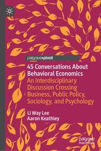 45 Conversations about Behavioral Economics