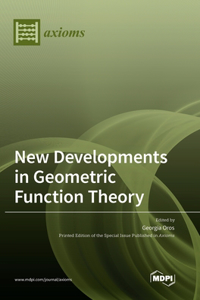New Developments in Geometric Function Theory