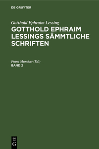 Gotthold Ephraim Lessing: Gotthold Ephraim Lessings Sämmtliche Schriften. Band 2