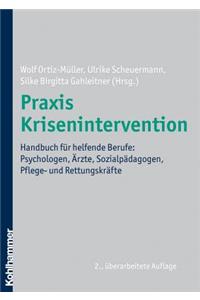 PRAXIS Krisenintervention: Handbuch Fur Helfende Berufe: Psychologen, Arzte, Sozialpadagogen, Pflege- Und Rettungskrafte