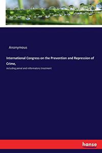 International Congress on the Prevention and Repression of Crime,