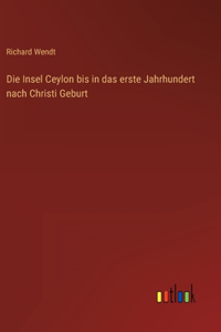 Die Insel Ceylon bis in das erste Jahrhundert nach Christi Geburt