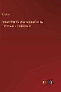 Reglamento de aduanas marítimas, fronterizas y de cabotaje