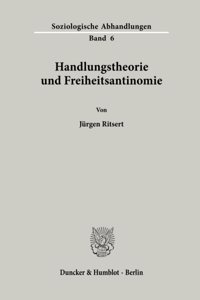 Handlungstheorie Und Freiheitsantinomie