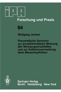 Pneumatische Sensoren zur prozeßsimultanen Messung des Werkzeugverschleißes und zur Kollisionsvermeidung beim Messerkopffräsen