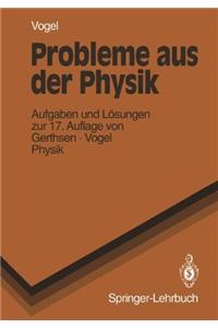 Probleme Aus Der Physik: Aufgaben Mit Lasungen Aus Gerthsen/Kneser/Vogel, Physik, 12. Auflage