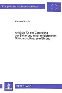 Ansaetze fuer ein Controlling zur Sicherung einer erfolgreichen Standardsoftwareeinfuehrung