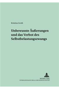 Unbewusste Aeußerungen Und Das Verbot Des Selbstbelastungszwangs