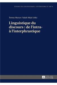 Linguistique Du Discours: de l'Intra- A l'Interphrastique