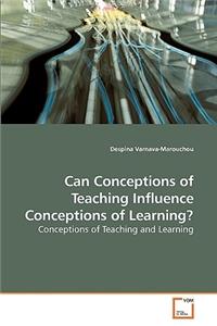 Can Conceptions of Teaching Influence Conceptions of Learning?