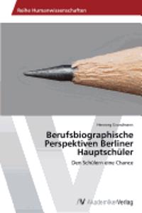 Berufsbiographische Perspektiven Berliner Hauptschüler