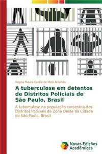 A tuberculose em detentos de Distritos Policiais de São Paulo, Brasil