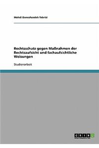 Rechtsschutz gegen Maßnahmen der Rechtsaufsicht und fachaufsichtliche Weisungen